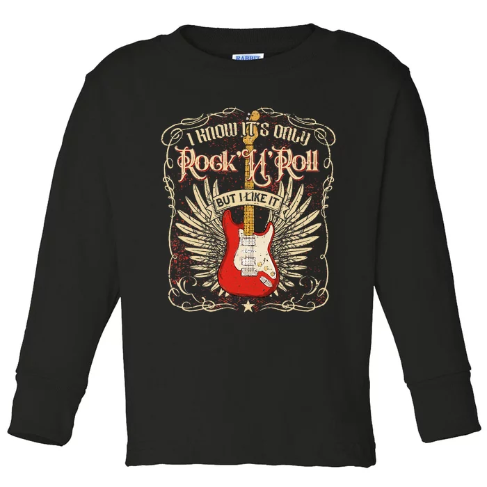 I Know ItS Only RockNRoll But I Like It Rock Music Fan Toddler Long Sleeve Shirt