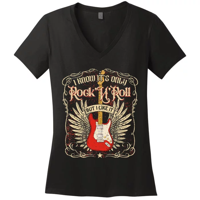 I Know ItS Only RockNRoll But I Like It Rock Music Fan Women's V-Neck T-Shirt