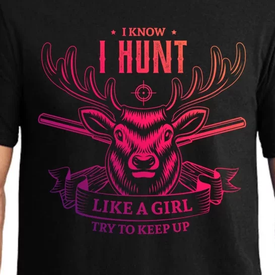 I Know I Hunt Like A Try To Keep Up Hunting Hunter Gift Pajama Set