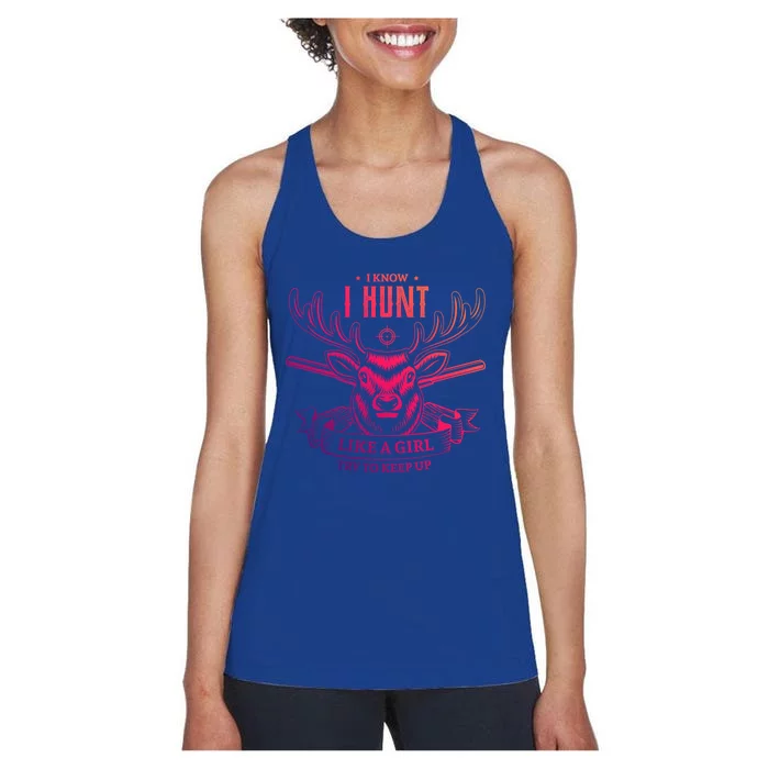 I Know I Hunt Like A Try To Keep Up Hunting Hunter Gift Women's Racerback Tank