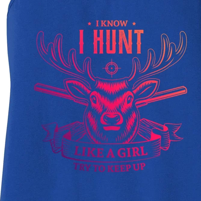 I Know I Hunt Like A Try To Keep Up Hunting Hunter Gift Women's Racerback Tank