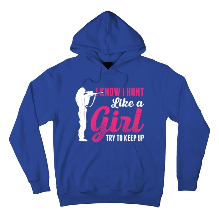 I Know I Hunt Like A Try To Keep Up Loves Hunting Gift Hoodie