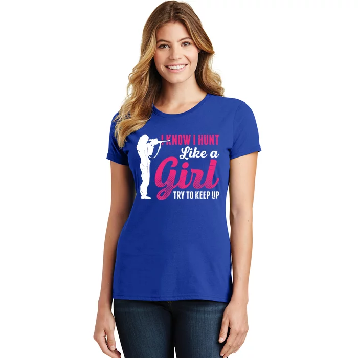 I Know I Hunt Like A Try To Keep Up Loves Hunting Gift Women's T-Shirt