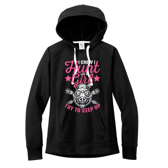 I Know I Hunt Like A Try To Keep Up Wild Hog Hunter Gift Women's Fleece Hoodie