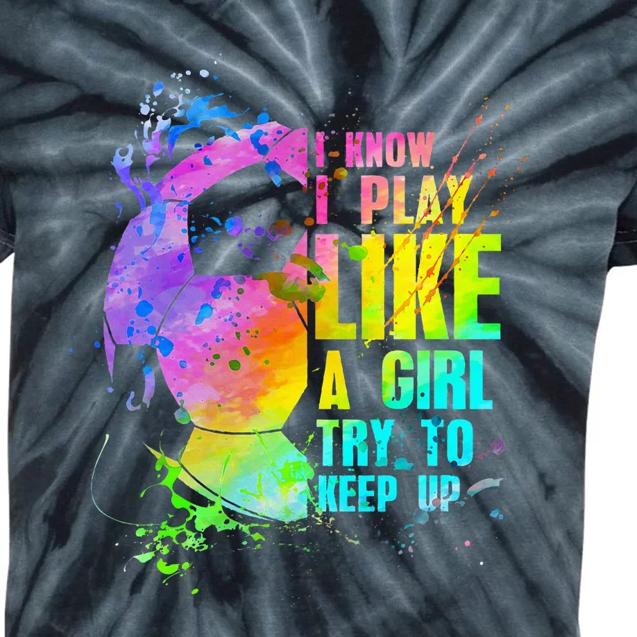 I Know i play like a try to keep up soccer player Kids Tie-Dye T-Shirt