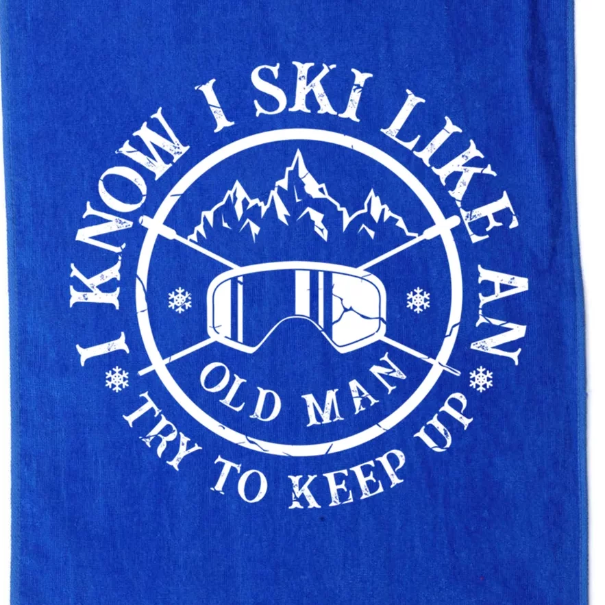 I Know I Ski Like An Old Try To Keep Up Skier Gift Platinum Collection Golf Towel