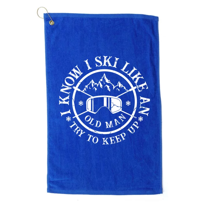 I Know I Ski Like An Old Try To Keep Up Skier Gift Platinum Collection Golf Towel