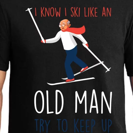 I Know I Ski Like An Old Try To Keep Up Funny Grandpa Great Gift Pajama Set