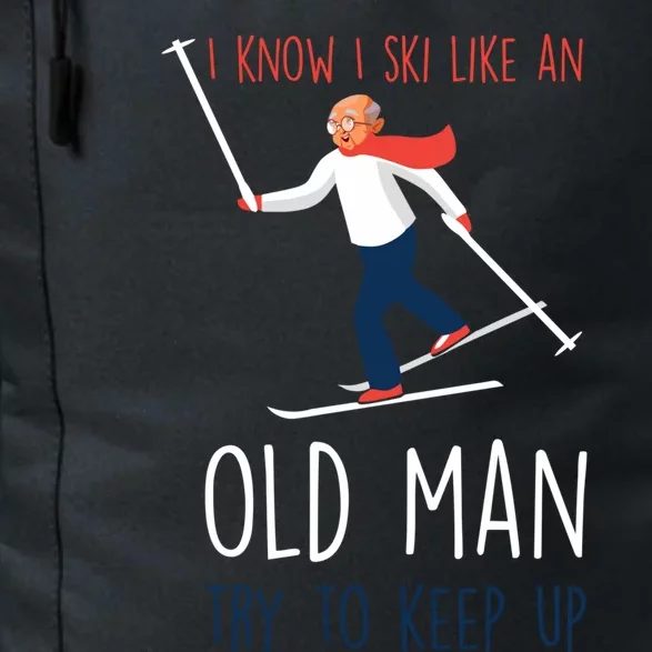 I Know I Ski Like An Old Try To Keep Up Funny Grandpa Great Gift Daily Commute Backpack