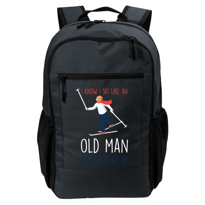 I Know I Ski Like An Old Try To Keep Up Funny Grandpa Great Gift Daily Commute Backpack