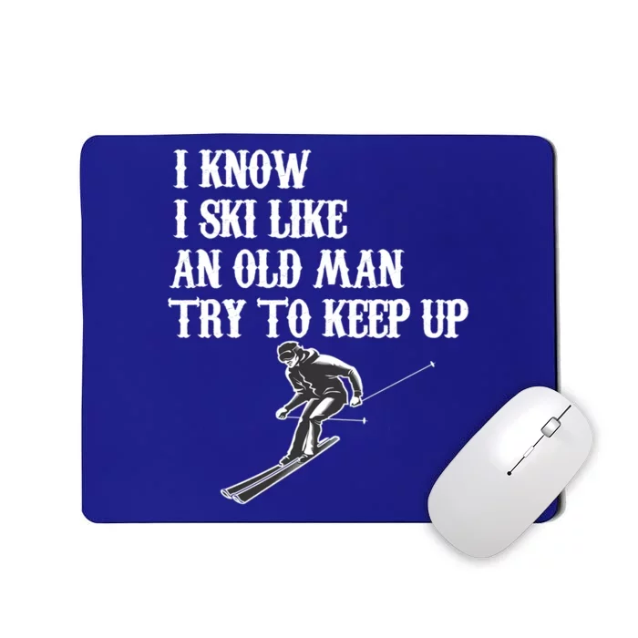 I Know I Ski Like An Old Try To Keep Up Vintage Skiing Gift Mousepad