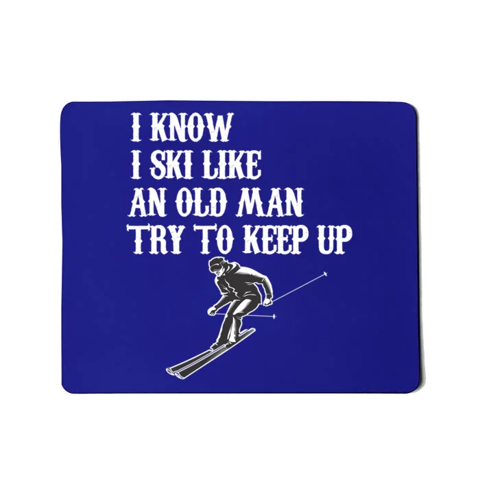 I Know I Ski Like An Old Try To Keep Up Vintage Skiing Gift Mousepad