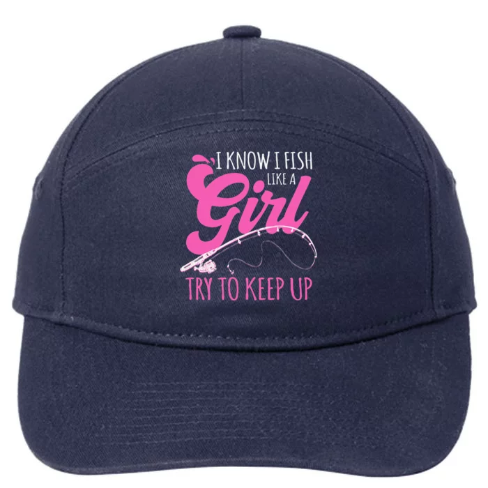 I Know I Fish Like A Girl Fisherwoman Fishing Gift 7-Panel Snapback Hat