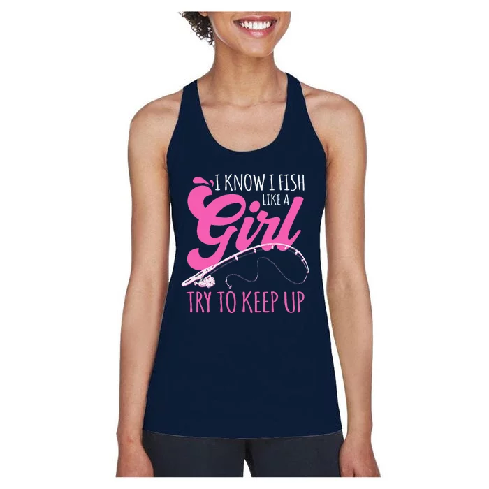 I Know I Fish Like A Girl Fisherwoman Fishing Gift Women's Racerback Tank