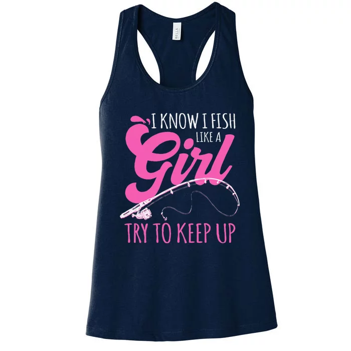 I Know I Fish Like A Girl Fisherwoman Fishing Gift Women's Racerback Tank