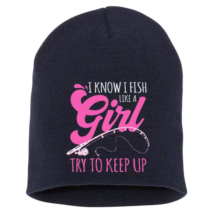 I Know I Fish Like A Girl Fisherwoman Fishing Gift Short Acrylic Beanie