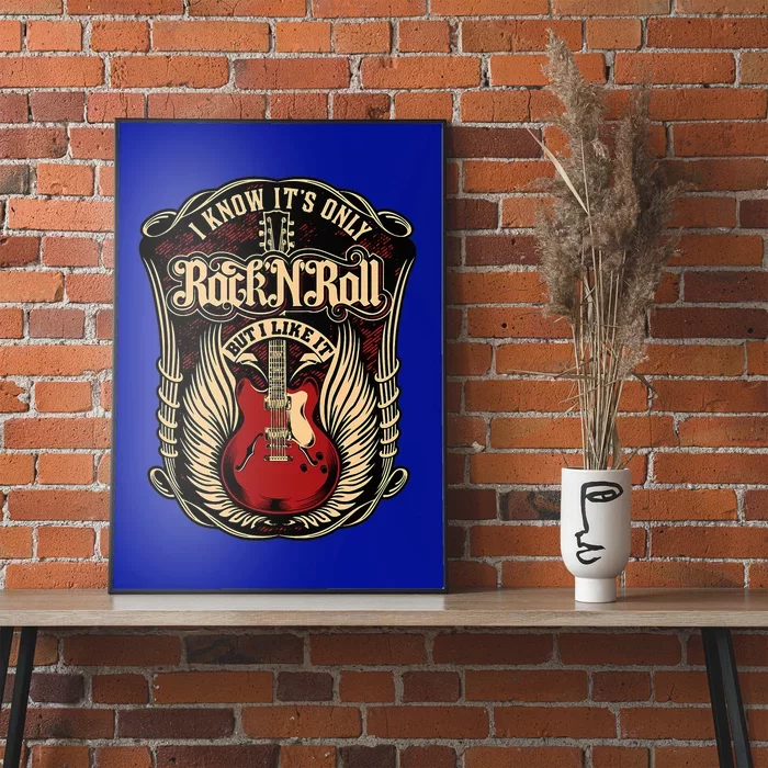 I Know ItS Only Rock And Roll Poster