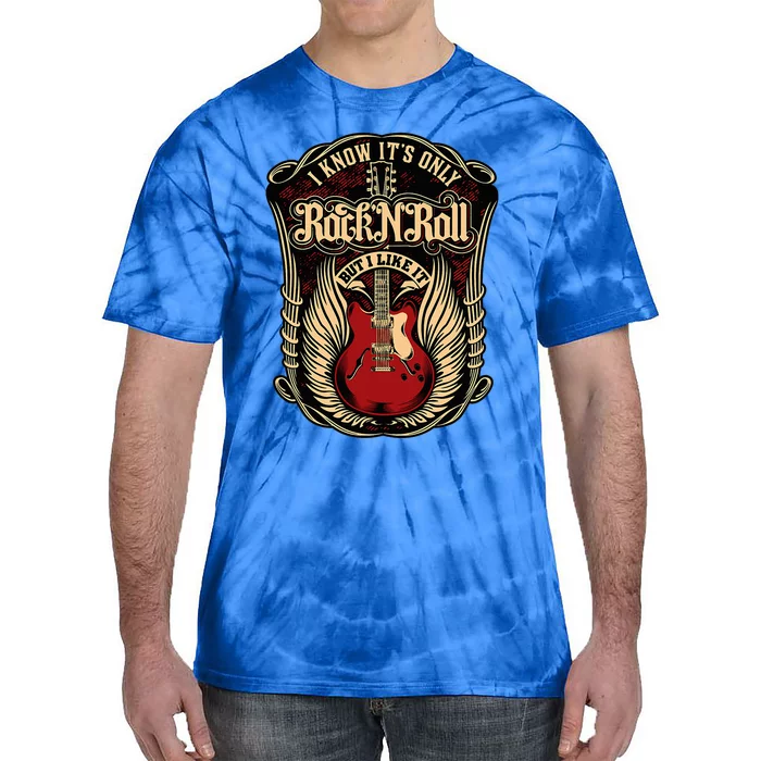 I Know ItS Only Rock And Roll Tie-Dye T-Shirt