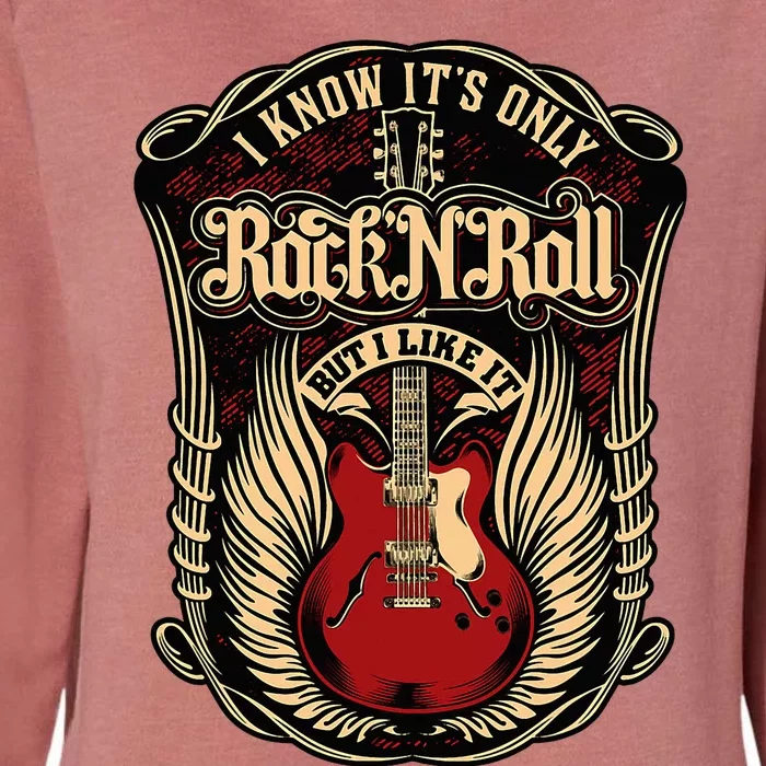 I Know ItS Only Rock And Roll Womens California Wash Sweatshirt