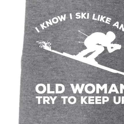 I Know I Ski Like An Old Try To Keep Up Funny Gift Doggie 3-End Fleece Hoodie