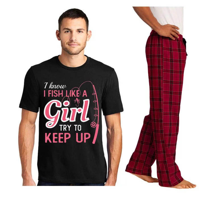 I Know I Fish Like Girl Try To Keep Fishing Girl Pajama Set