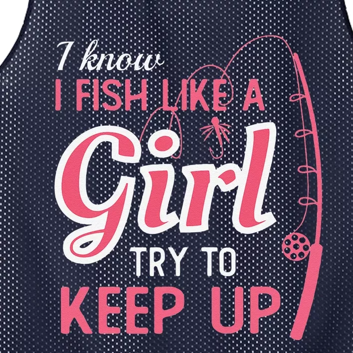 I Know I Fish Like Girl Try To Keep Fishing Girl Mesh Reversible Basketball Jersey Tank