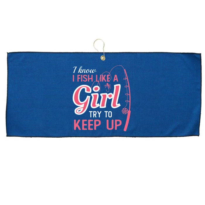 I Know I Fish Like Girl Try To Keep Fishing Girl Large Microfiber Waffle Golf Towel