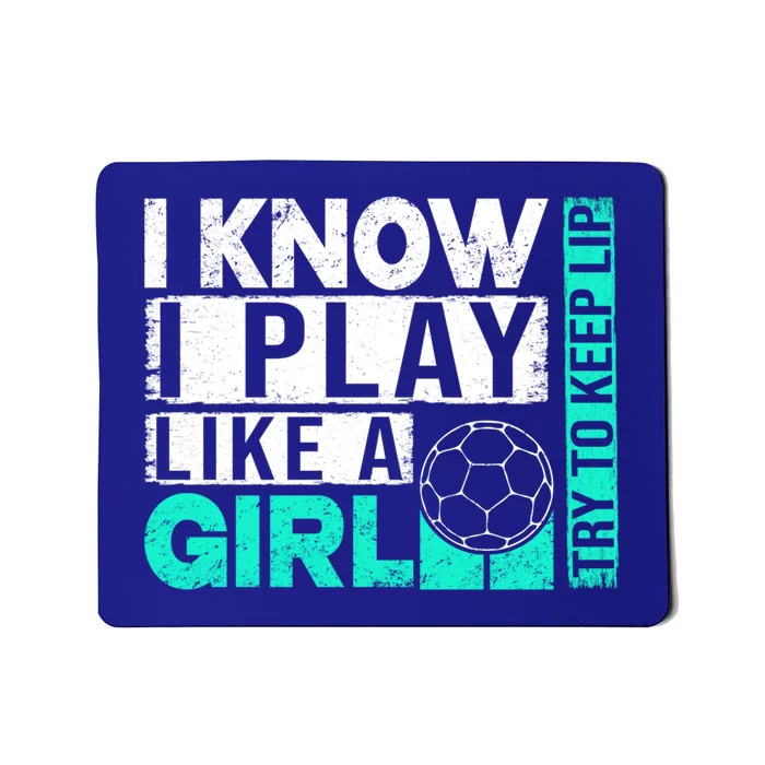 I Know I Play Like A Try To Keep Up Funny Soccer Cute Gift Mousepad