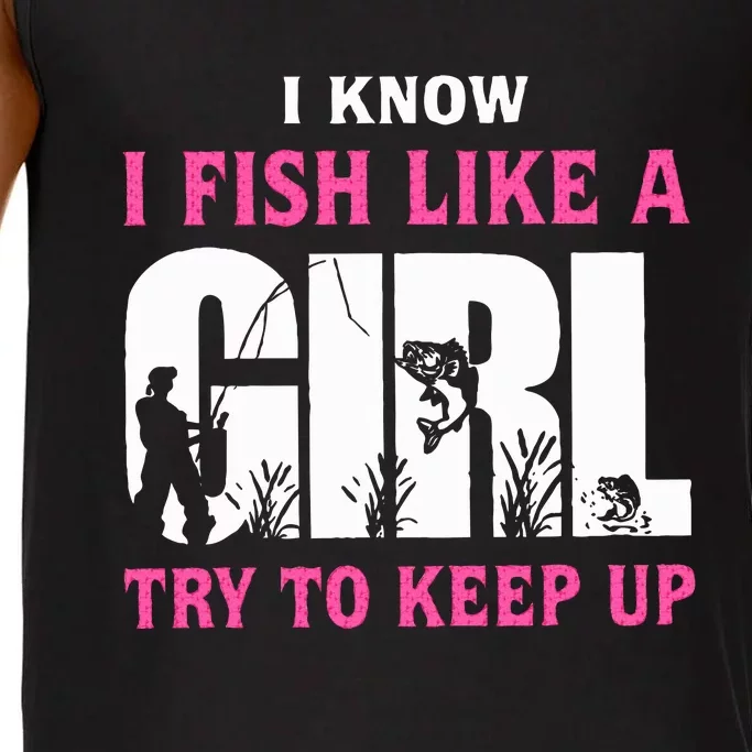 I Know I Fish Like A Girl Try To Keep Up Comfort Colors® Tank Top