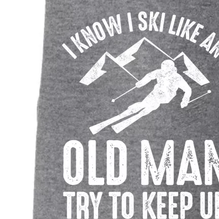 I Know I Ski Like An Old Try To Keep Up Funny Skiing Cute Gift Doggie 3-End Fleece Hoodie