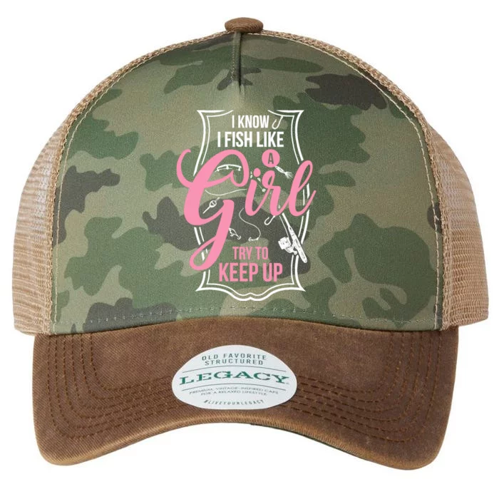 I Know I Fish Like A Girl Try To Keep Up Legacy Tie Dye Trucker Hat