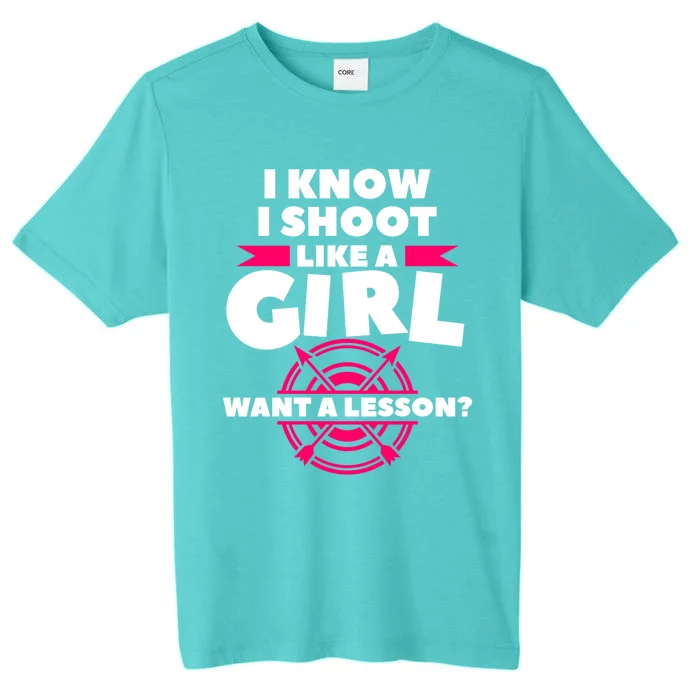 I Know I Shoot Like A Want A Lesson Bow Hunting Gift ChromaSoft Performance T-Shirt