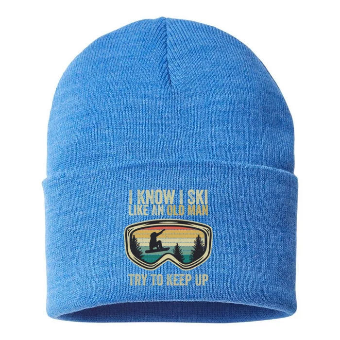 I Know I Ski Like An Old Try To Keep Up Funny Snowboard Cool Gift Sustainable Knit Beanie