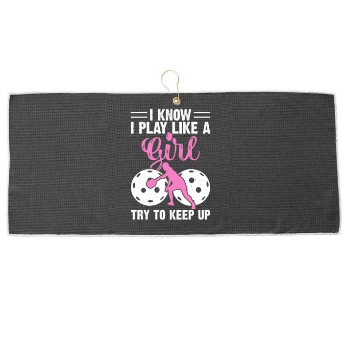 I Know I Play Like A Try To Keep Up Pickleball Gift For Women Pickleball Fan Large Microfiber Waffle Golf Towel