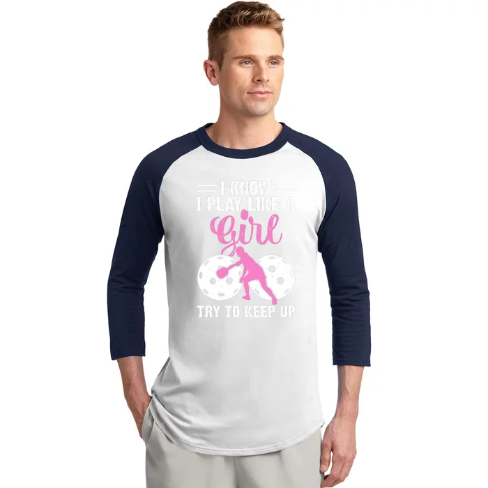 I Know I Play Like A Try To Keep Up Pickleball Gift For Women Pickleball Fan Baseball Sleeve Shirt