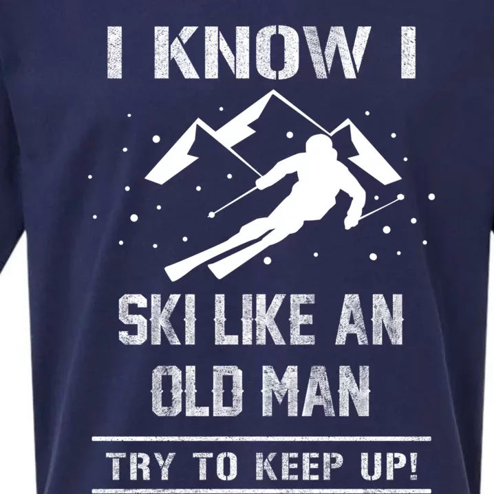 I Know I Ski Like An Old Try To Keep Up Gift Sueded Cloud Jersey T-Shirt