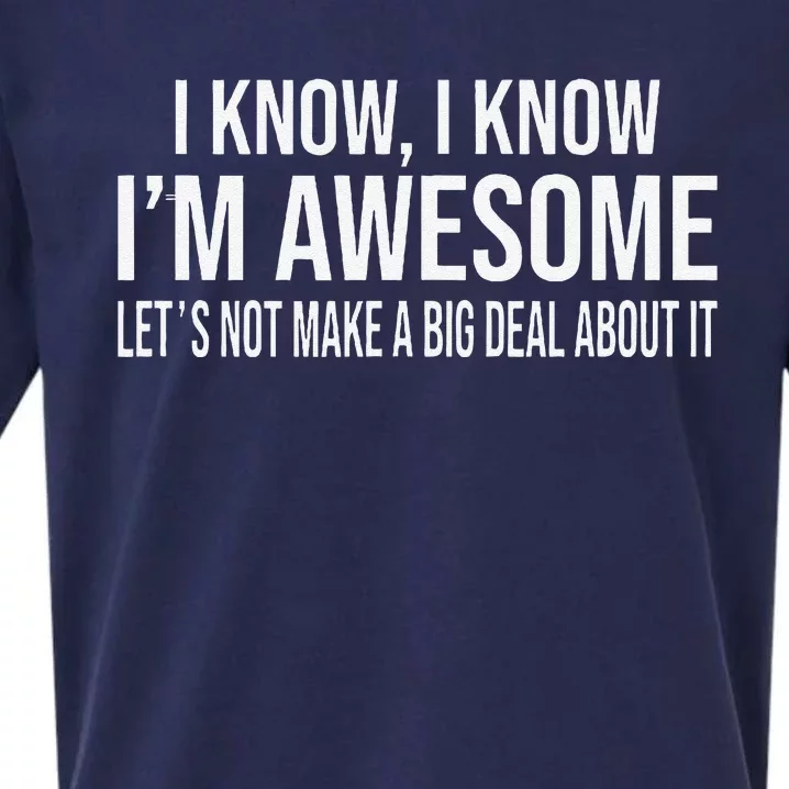 I Know IM Awesome LetS Not Make A Big Deal About It Sueded Cloud Jersey T-Shirt