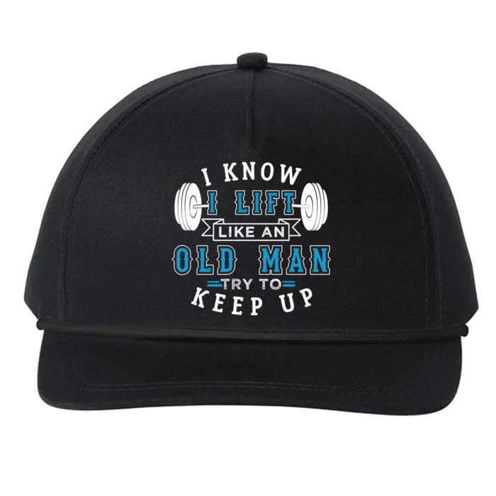 I Know I Lift Like An Old Funny Design Meaningful Gift Snapback Five-Panel Rope Hat