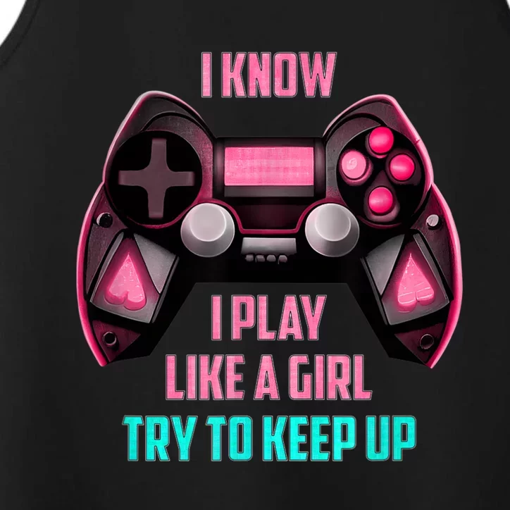 I Know I Play Like A Girl Funny Gamer Performance Tank