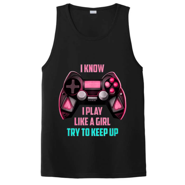 I Know I Play Like A Girl Funny Gamer Performance Tank