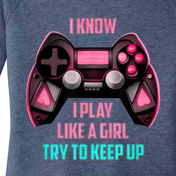 I Know I Play Like A Girl Funny Gamer Women's Perfect Tri Tunic Long Sleeve Shirt