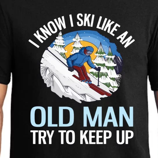 I Know I Ski Like An Old Man Try To Keep Up Mountains Winter Funny Snowboard Pajama Set