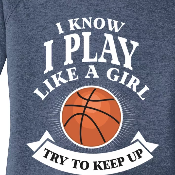 I Know I Play Like A Try To Keep Up Basketball Cute Gift Women's Perfect Tri Tunic Long Sleeve Shirt