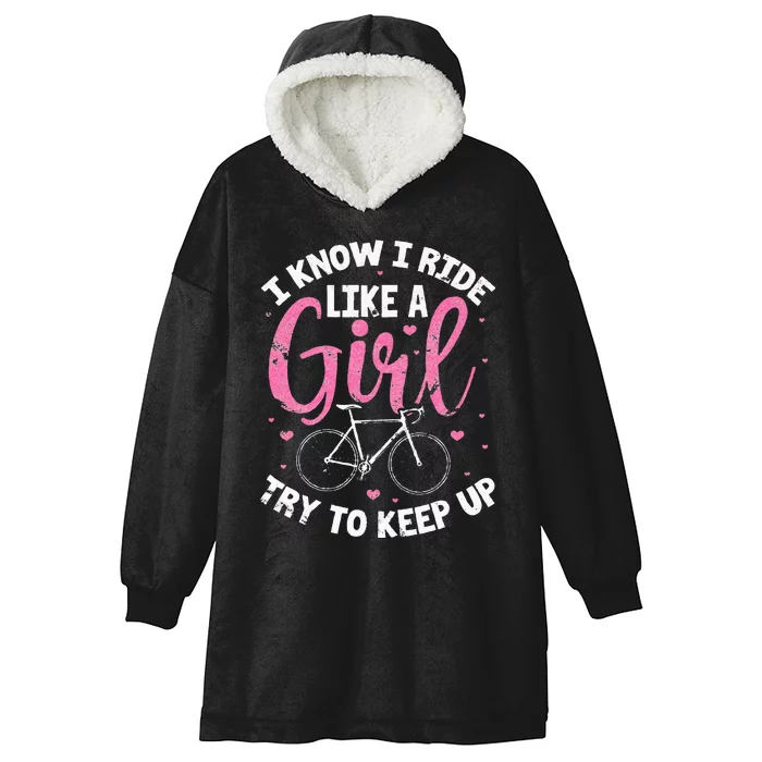 I Know I Ride Like A Girl Try To Keep Up MTB Mountain Bike Hooded Wearable Blanket