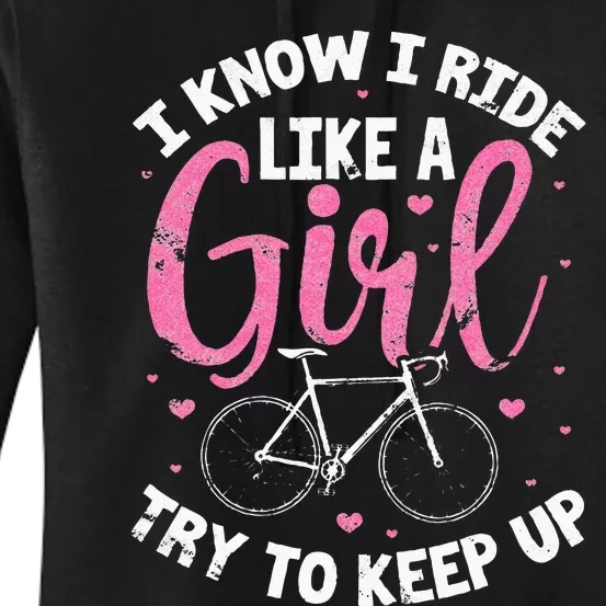 I Know I Ride Like A Girl Try To Keep Up MTB Mountain Bike Women's Pullover Hoodie