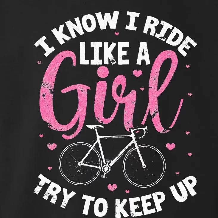 I Know I Ride Like A Girl Try To Keep Up MTB Mountain Bike Toddler Hoodie