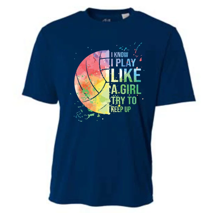 I Know I Play Like A Try To Keep Up Volleyball Cooling Performance Crew T-Shirt