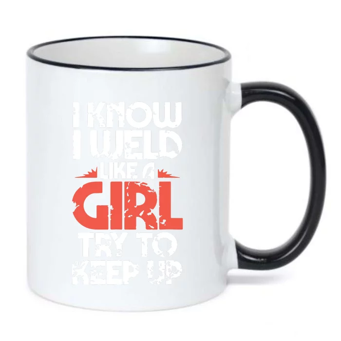 I Know I Weld Like A Girl Welder Girlfriend Black Color Changing Mug