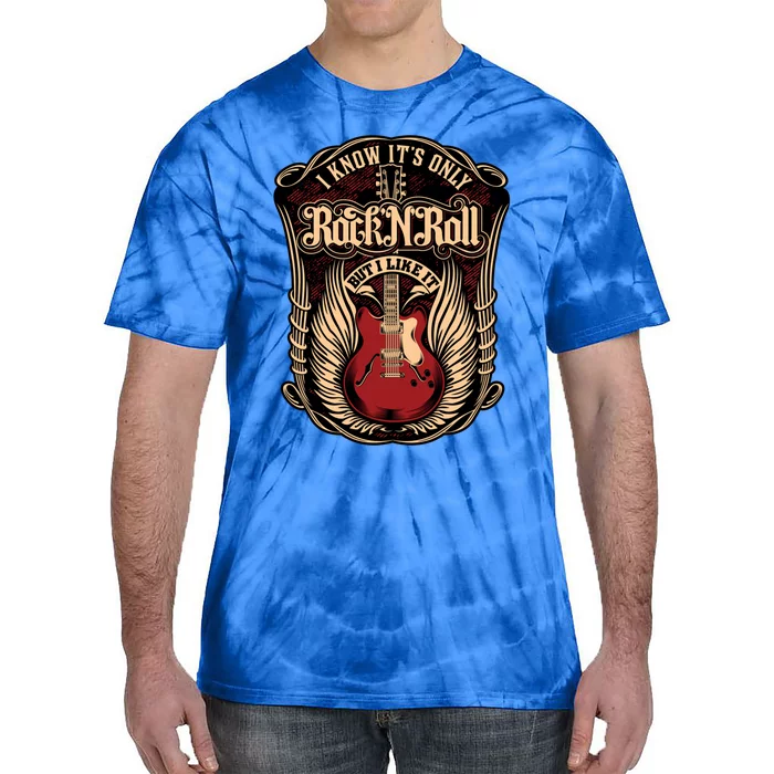 I Know ItS Only Rock And Roll Gift Tie-Dye T-Shirt