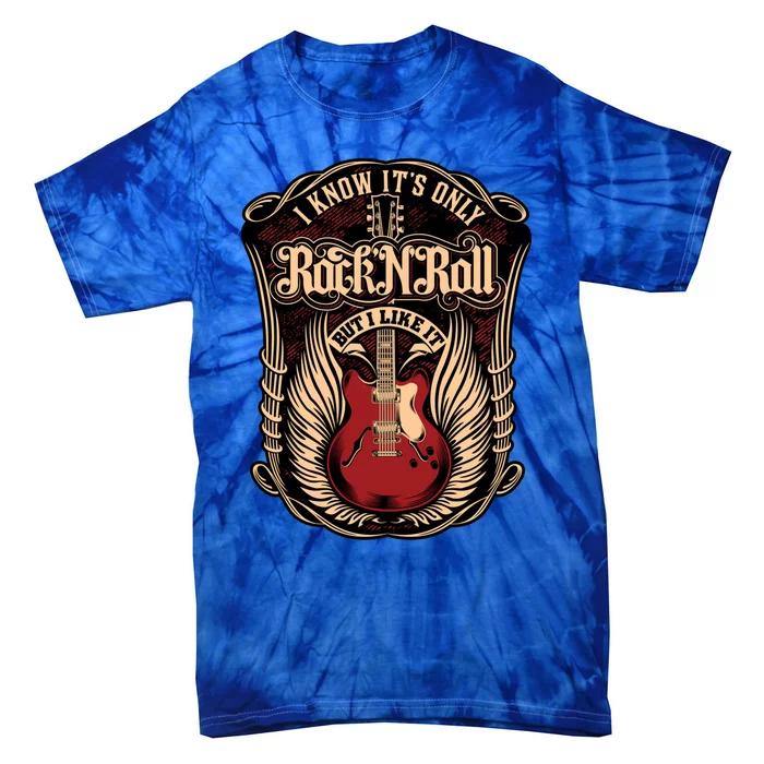 I Know ItS Only Rock And Roll Gift Tie-Dye T-Shirt